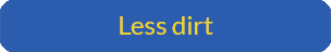 Less Dirt